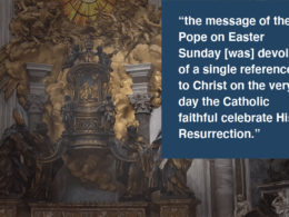 Chair of St. Peter with quote "the message of the Pope on Easter Sunday [was] devoid of a single reference to Christ on the very day the Catholic faithful celebrate His Resurrection."