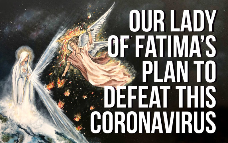 Our Lady of Fatima's plan to defeat this coronavirus
